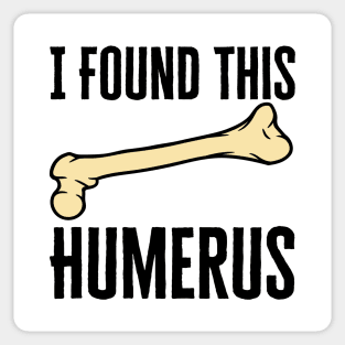 I Found This Humerus Sticker